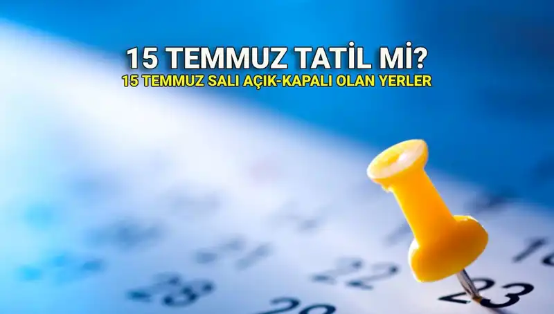 15 Temmuz’un Resmi Tatil Olup Olmadığı ve Çalışma Durumu Nedir?