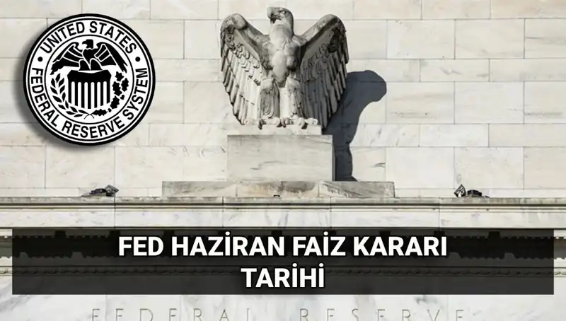 Haziran Ayında FED'den Beklenen Kritik Faiz Kararı Açıklanıyor